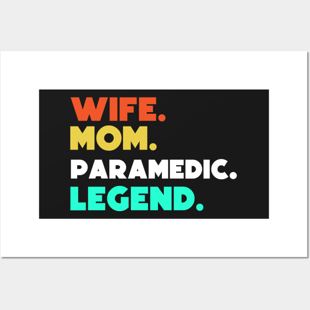 Wife.Mom.Paramedic.Legend. Wall Art by HerbalBlue